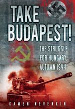 bw-take-budapest-the-history-press-9780752477039