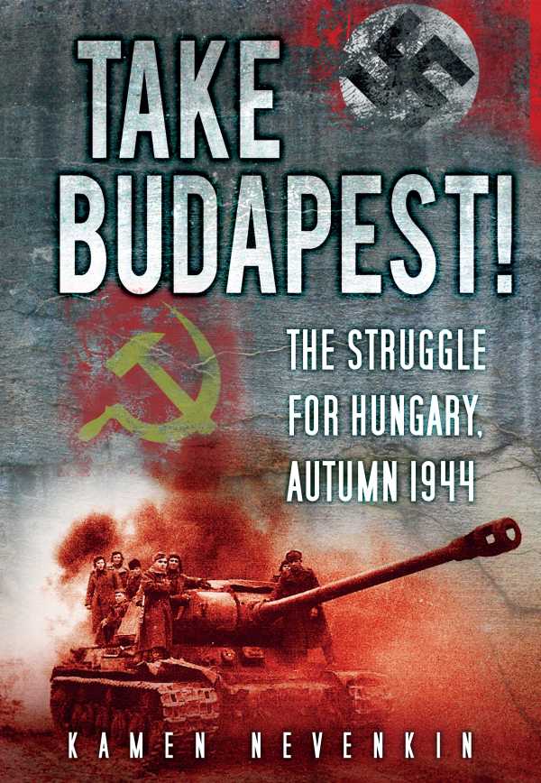 bw-take-budapest-the-history-press-9780752477039