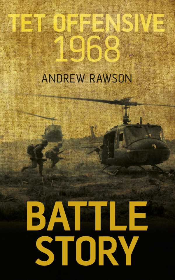 bw-battle-story-tet-offensive-1968-the-history-press-9780752492506