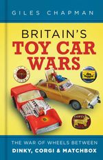bw-britains-toy-car-wars-the-history-press-9780750999090