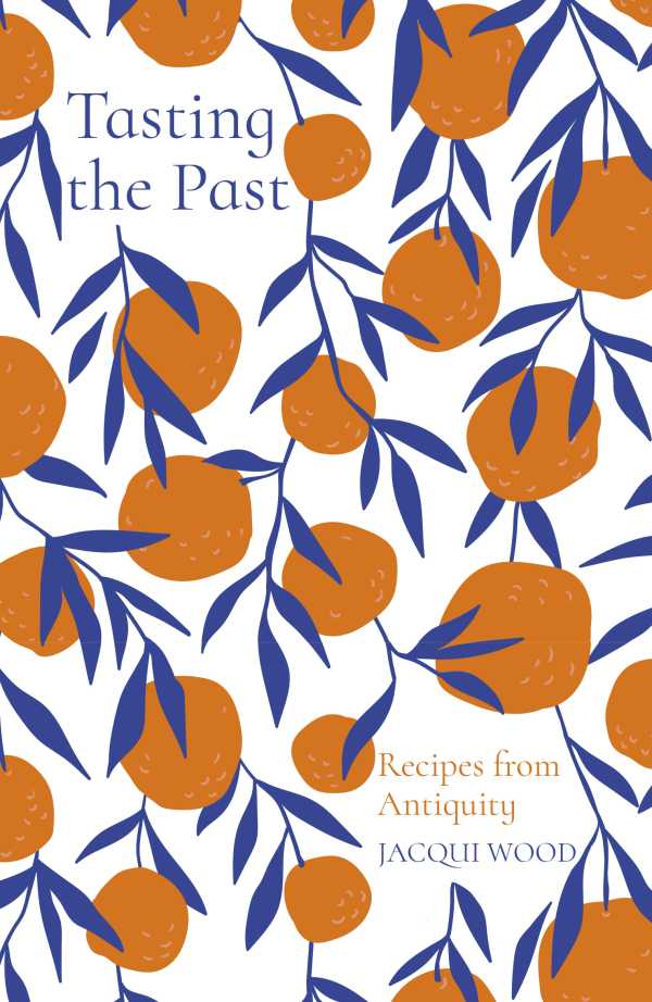 bw-tasting-the-past-recipes-from-antiquity-the-history-press-9780750994590