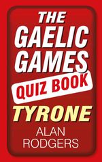 bw-the-gaelic-games-quiz-book-tyrone-thp-ireland-9780750963893