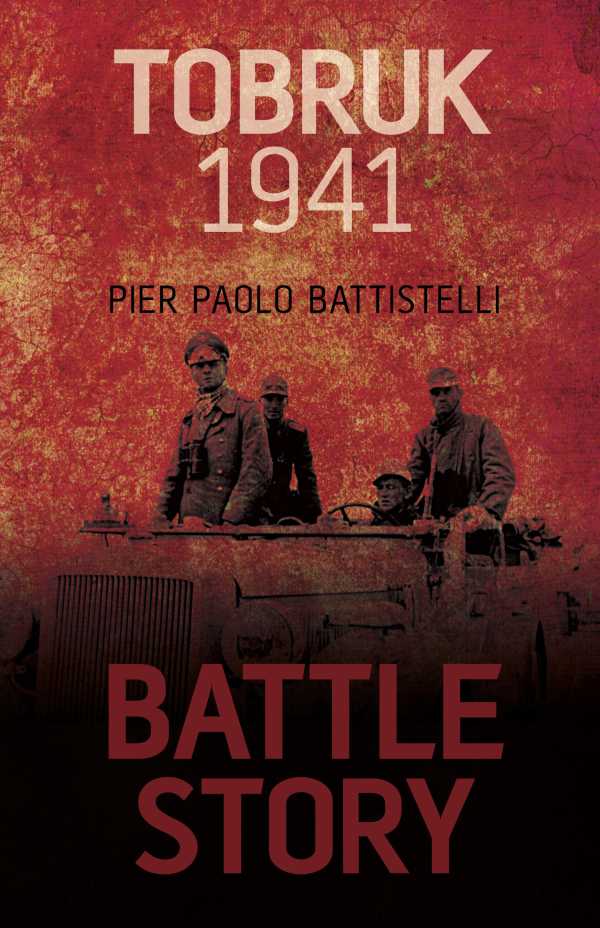 bw-battle-story-tobruk-1941-the-history-press-9780752478159