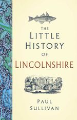 bw-the-little-history-of-lincolnshire-the-history-press-9781803999005