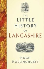 bw-the-little-history-of-lancashire-the-history-press-9781803993133