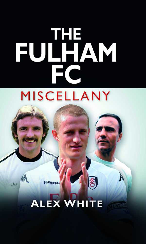 bw-the-fulham-fc-miscellany-the-history-press-9780752490571