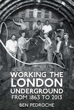bw-working-the-london-underground-the-history-press-9780752497419