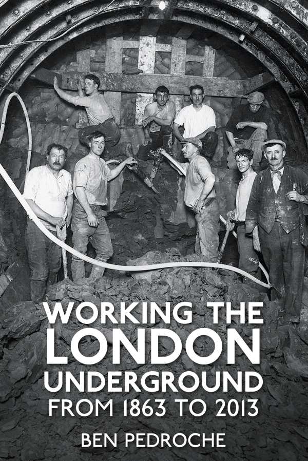 bw-working-the-london-underground-the-history-press-9780752497419