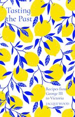 bw-tasting-the-past-recipes-from-george-iii-to-victoria-the-history-press-9780750993524