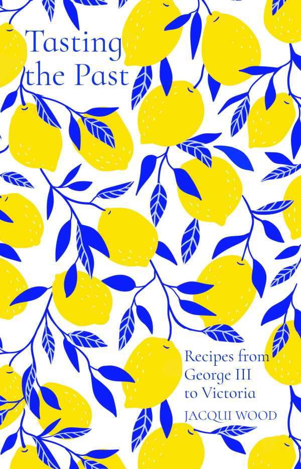 bw-tasting-the-past-recipes-from-george-iii-to-victoria-the-history-press-9780750993524
