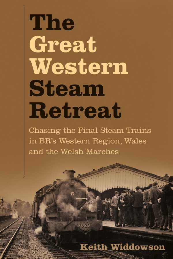 bw-the-great-western-steam-retreat-the-history-press-9780750999779