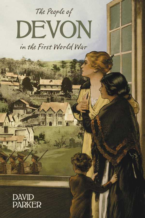 bw-the-people-of-devon-in-the-first-world-war-the-history-press-9780750953054