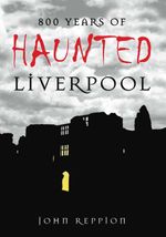 bw-800-years-of-haunted-liverpool-the-history-press-9780750959919