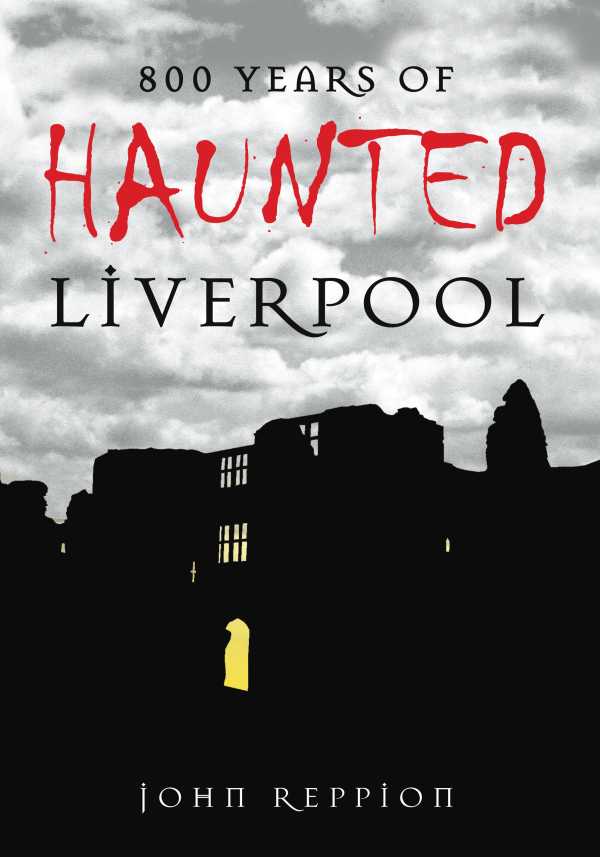 bw-800-years-of-haunted-liverpool-the-history-press-9780750959919