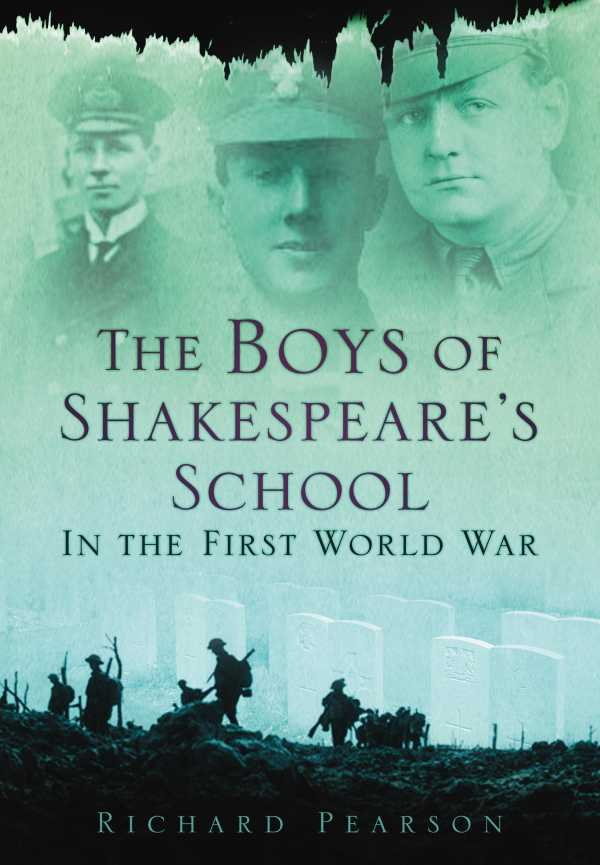 bw-the-boys-of-shakespeares-school-in-the-first-world-war-the-history-press-9780750956475