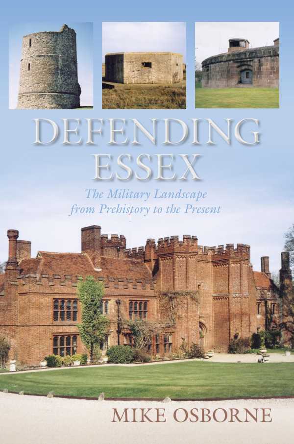 bw-defending-essex-the-history-press-9780752492377