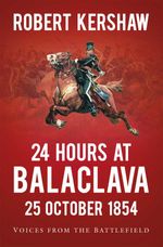 bw-24-hours-at-balaclava-25-october-1854-the-history-press-9780750991599
