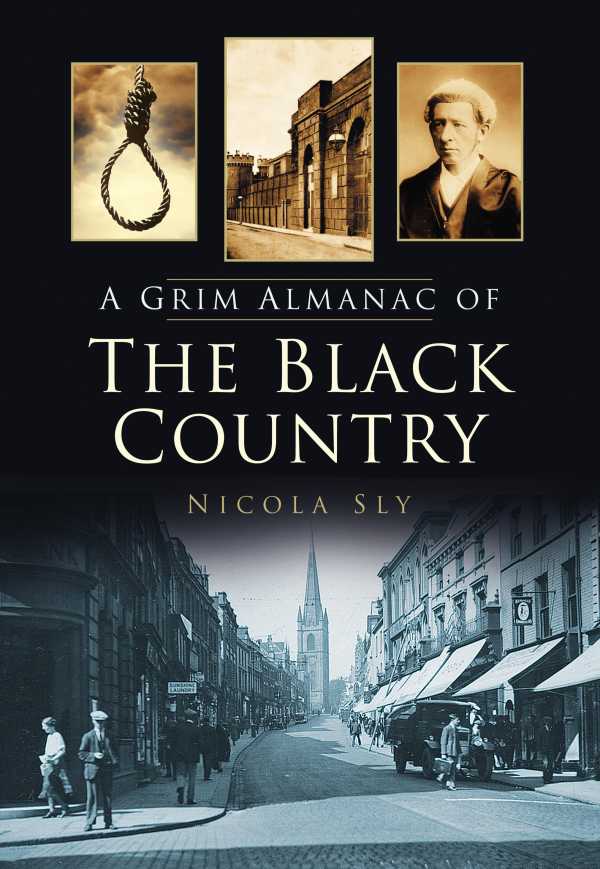 bw-a-grim-almanac-of-the-black-country-the-history-press-9780752489520