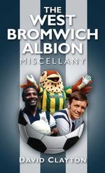 bw-the-west-bromwich-albion-miscellany-the-history-press-9780750984065
