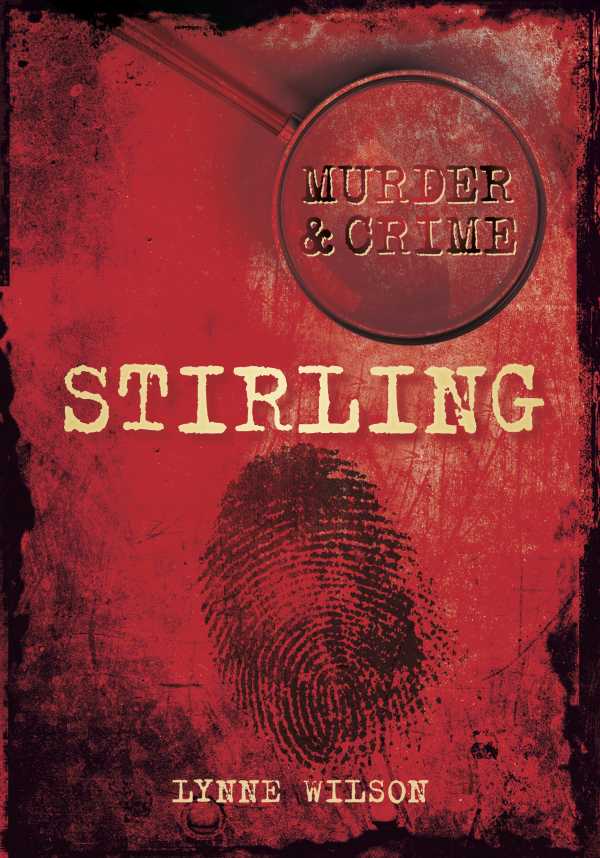 bw-murder-and-crime-stirling-the-history-press-9780752482057