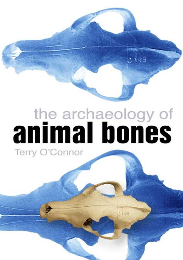 bw-the-archaeology-of-animal-bones-the-history-press-9780752495224