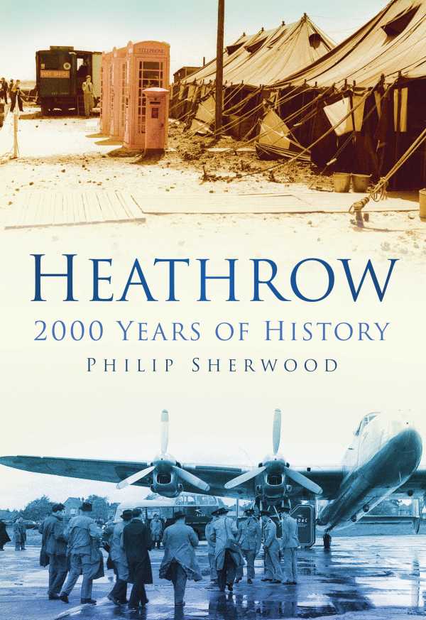 bw-heathrow-the-history-press-9780752499864