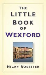 bw-the-little-book-of-wexford-thp-ireland-9780752498119
