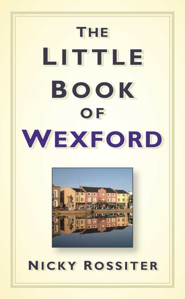 bw-the-little-book-of-wexford-thp-ireland-9780752498119