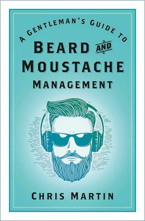 bw-a-gentlemans-guide-to-beard-and-moustache-management-the-history-press-9780750952385