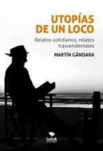 bw-utopiacuteas-de-un-loco-editorial-bubok-publishing-9788468586557