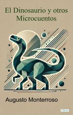 bw-el-dinosaurio-y-otros-microcuentos-lebooks-editora-9786558944881