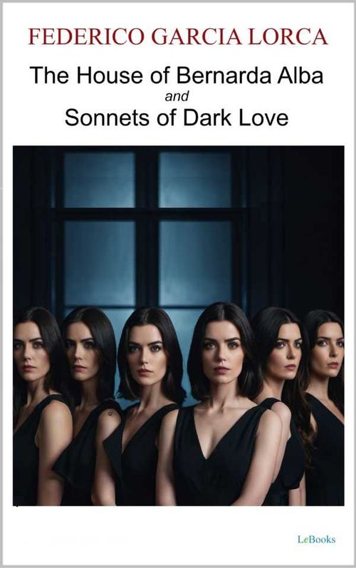 The House of Bernarda Alba and Sonnets of Dark Love