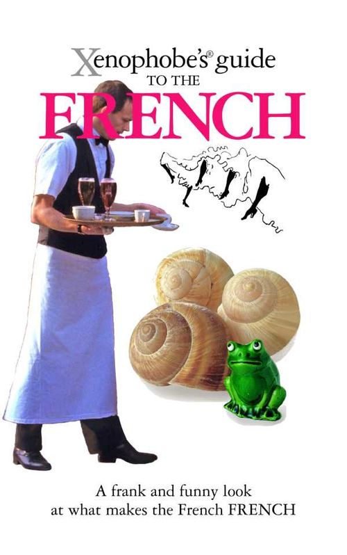 The Xenophobes Guide to the French