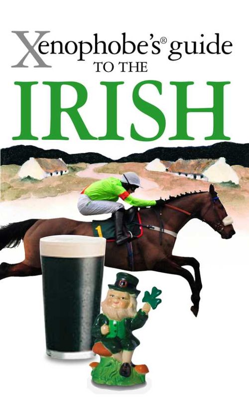 The Xenophobes Guide to the Irish