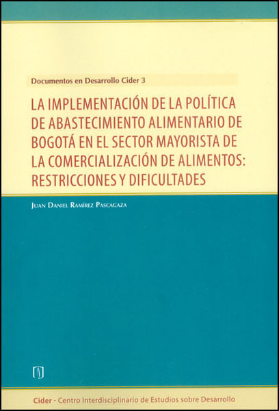 La implementación de la política de abastecimiento alimentario de Bogotá en el sector mayorista de la comercialización de alimentos restricci