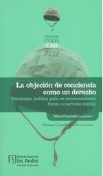 la-objecion-de-conciencia-como-un-derecho-estrategia-juridica-para-su-reconocimiento-frente-al-servicio-militar-9789586959513-uand