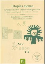 utopias-ajenas-evolucionismo-indios-e-indigenistas-miguel-triana-y-el-legado-de-darwin-y-spencer-en-colombia-tomo-i-incluye-cd-tomo-ii-9789587740530-uand