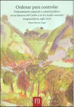 ordenar-para-controlar-ordenamiento-espacial-y-control-politico-en-las-llanuras-del-caribe-y-en-los-andes-centrales-neogranadinos-siglo-xviii-9789587740561-uand