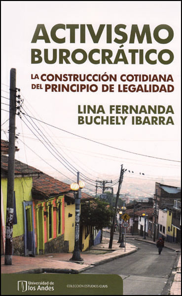 Activismo burocrático La construcción cotidiana del principio de legalidad