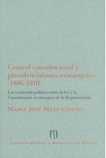 control-constitucional-y-presidencialismo-monarquico-1886-1910-la-contienda-politica-entre-la-ley-y-la-constitucion-en-tiempos-de-la-regeneracion-9789587740202-uand