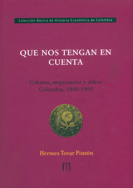 que-nos-tengan-en-cuenta-colonos-empresarios-y-aldeas-colombia-1800-1900-9789587741520-uand