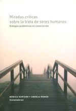 miradas-criticas-sobre-la-trata-de-seres-humanos-dialogos-academicos-en-construccion-9789587741483-uand