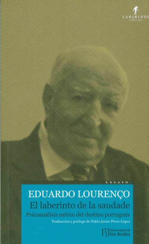El laberinto de la saudade Psicoanálisis mítico del destino portugués