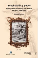 imaginacion-y-poder-el-encuentro-del-interior-con-la-costa-en-uraba-1900-1960-2-edicion-9789587148589-uand
