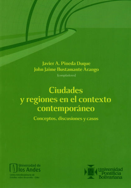 ciudades-y-regiones-en-el-contexto-contemporaneo-conceptos-discusiones-y-casos-9789587742183-uand