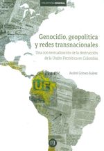 genocidio-geopolitica-y-redes-transnacionales-una-con-textualizacion-de-la-destruccion-de-la-union-patriotica-en-colombia-9789587746341-uand