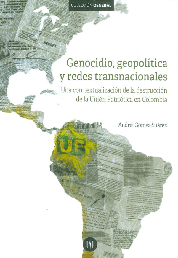 genocidio-geopolitica-y-redes-transnacionales-una-con-textualizacion-de-la-destruccion-de-la-union-patriotica-en-colombia-9789587746341-uand