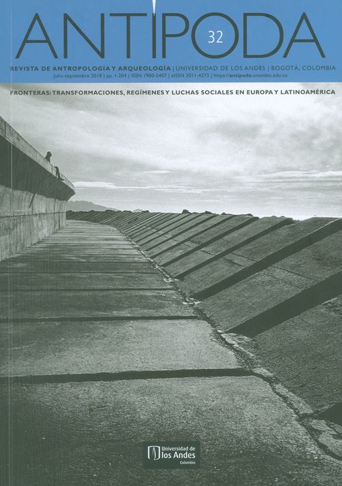 Antípoda No32 Revista de antropología y arqueología Fronteras Transformaciones regímenes y luchas sociales en Europa y Latinoamérica