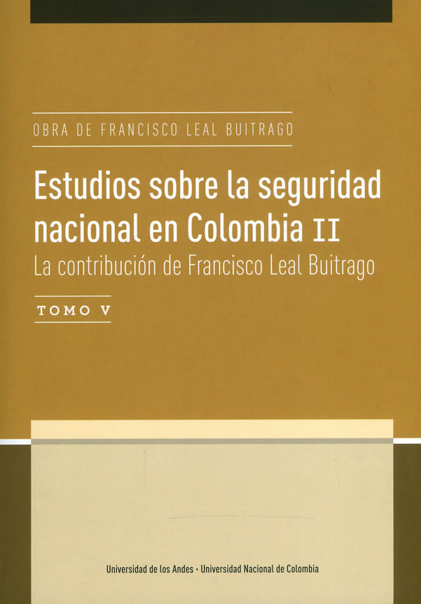 estudios-sobre-la-seguridad-nacional-en-colombia-ii-tomo-v-la-contribucion-de-francisco-leal-buitrago-9789587746945-uand