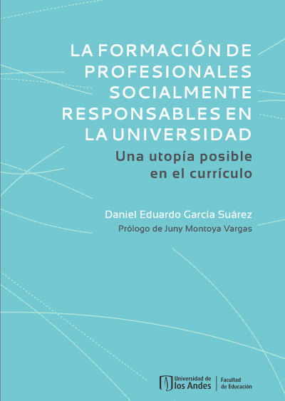 La formación de profesionales socialmente responsables en la universidad Una utopía posible en el currículo